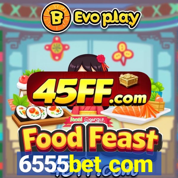 6555bet com